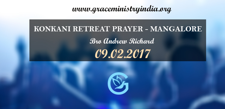 Join the Konkani retreat prayer organized by Grace Ministry, Bro Andrew Richard in Mangaluru. Prayers will be offered for Healing and deliverance. Come and be Blessed