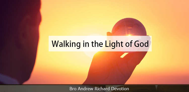 Bro Andrew Richard Devotion - Walking in the Light of God. Grace ...