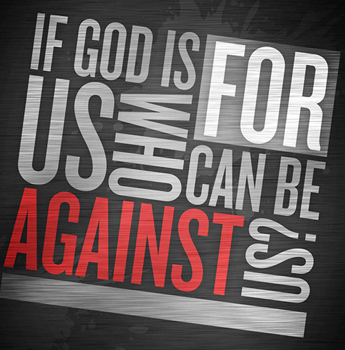If God is for us who can stand against us 