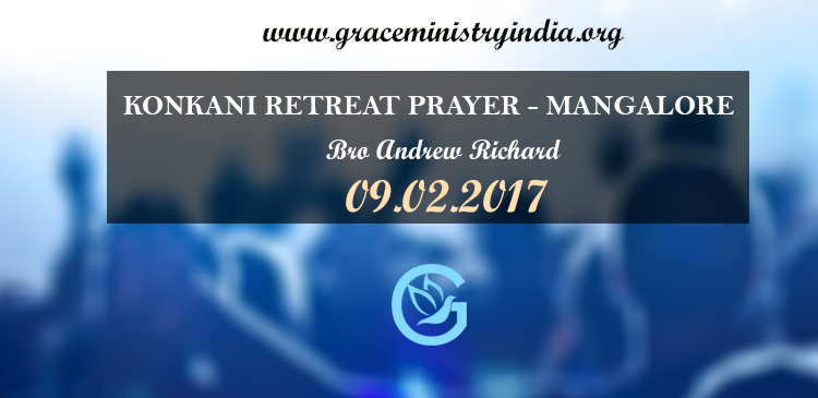 Join the Konkani retreat prayer organized by Grace Ministry, Bro Andrew Richard in Mangaluru. Prayers will be offered for Healing and deliverance. Come and be Blessed 