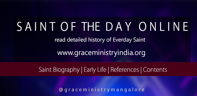 Saint of the day online. Read detailed history of everyday saint online at Grace Ministry.