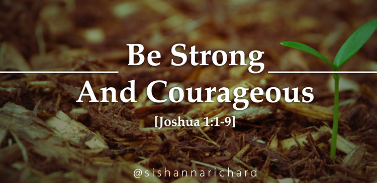 Be strong and of good courage, do not fear nor be afraid of them; for the Lord your God, He is the One who goes with you. He will not leave you nor forsake you
